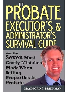 预订 The Probate Administrator’s and Executor’s Survival Guide: And the Seven Most Costly Mistakes When Selling Proper