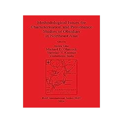 [预订]Methodological Issues for Characterisation and Provenance Studies of Obsidian in Northeast Asia 9781407312552