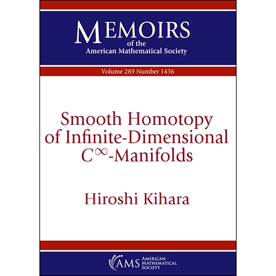 预订 Smooth Homo*y of Infinite-Dimensional $C^{\Infty }$-Manifolds 无穷维$C^｛\infty｝$流形的光滑同构: 9781470465421