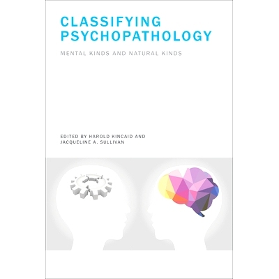预订 Classifying Psychopathology: Mental Kinds and Natural Kinds 精神病理学分类：心理类型和自然类型: 9780262549592