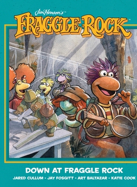 预订 Jim Henson’s Fraggle Rock: Down at Fraggle Rock: 9781684155378