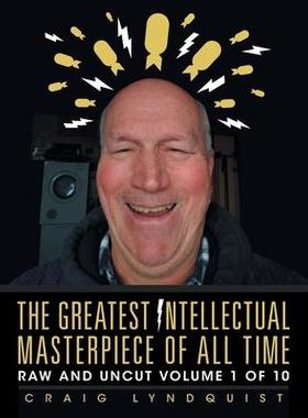 [预订]The Greatest Intellectual Masterpiece of All Time: Raw and Uncut Volume 1 of 10 9781796005547