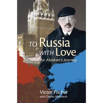 预订 To Russia with Love: An Alaskan’s Journey: 9781602231405