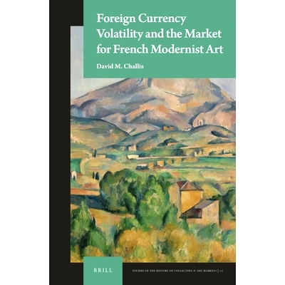 预订 Foreign Currency Volatility and the Market for French Modernist Art *波动与法国现代主义艺术市场: 9789004468245