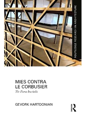 预订 Mies Contra Le Corbusier: The Frame Inevitable 密斯对抗勒·柯布西耶：不可避免的框架: 9781032736402