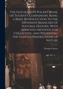 [预订]The Naturalist’s Pocket-book, or Tourist’s Companion, Being a Brief Introduction to the Differen 9781019252086
