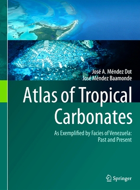 预订 Atlas of Tropical Carbonates: As Exemplified by Facies of Venezuela: Past and Present 热带碳酸盐地图集：委内瑞拉的