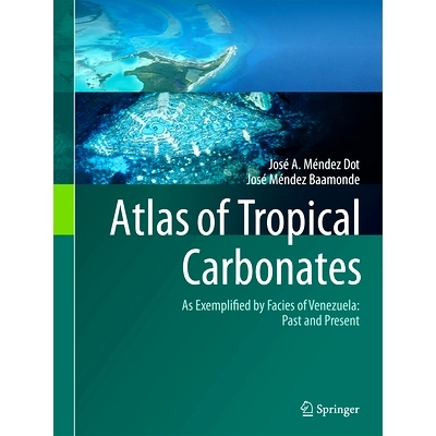 预订 Atlas of Tropical Carbonates: As Exemplified by Facies of Venezuela: Past and Present 热带碳酸盐地图集：委内瑞拉的