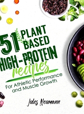 预订 51 Plant-Based High-Protein Recipes: For Athletic Performance and Muscle Growth