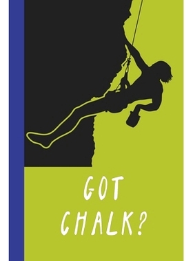 预订 Got Chalk?: Great Fun Gift For Sport, Rock, Traditional Climbing & Bouldering Lovers & Free Solo Climbers: 97816777