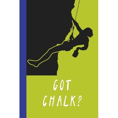 预订 Got Chalk?: Great Fun Gift For Sport, Rock, Traditional Climbing & Bouldering Lovers & Free Solo Climbers: 97816777