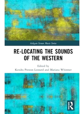 预订 Re-Locating the Sounds of the Western 重新定位西方声音: 9781138571532