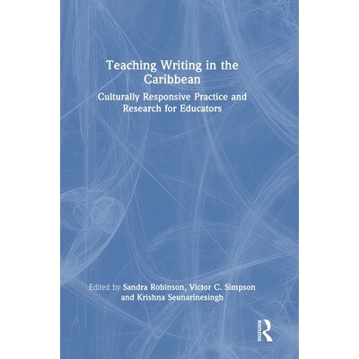 预订 Teaching Writing in the Caribbean: Culturally Responsive Practice and Research for Educators 加勒比地区写作教学：面