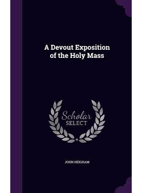 预订 A Devout Exposition of the Holy Mass: 9781357963897