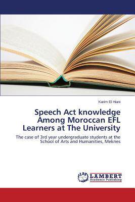 [预订]Speech Act knowledge Among Moroccan EFL Learners at The University 9783659627743