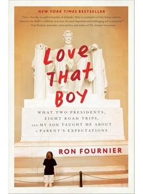 预订 Love That Boy: What Two Presidents, Eight Road Trips, and My Son Taught Me about a Parent’s Expectations爱那个男孩