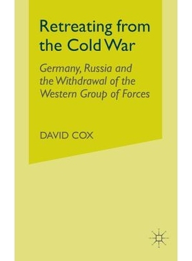 预订 Retreating from the Cold War: Germany, Russia and the Withdrawal of the Western Group of Forces: 9781349395989