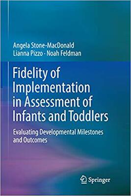 【预售】Fidelity of Implementation in Assessment of Infants and Toddlers: Evaluating Developmental Milestones and ...