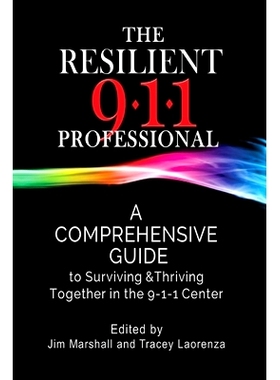 预订 The Resilient 911 Professional: A Comprehensive Guide to Surviving & Thriving Together in the 9-1-1 Center: 9781546