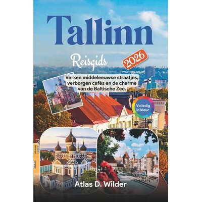 预订 Tallinn Reisgids 2026: Verken middeleeuwse straatjes, verborgen cafés en de charme van de Baltische Zee. 979824763