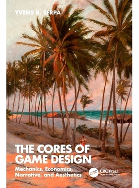 预订 The Cores of Game Design: Mechanics, Economics, Narrative, and Aesthetics 游戏设计的核心：机制、经济、叙述与美学: 9