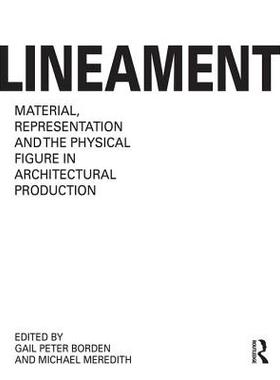 预订 Lineament: Material, Representation and the Physical Figure in Architectural Production
