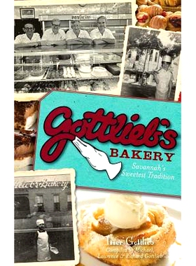 预订 Gottlieb’s Bakery: Savannah’s Sweetest Tradition: 9781540230843