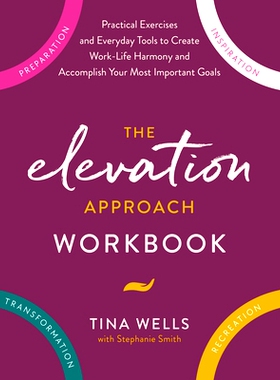 预订 The Elevation Approach Workbook: Practical Exercises and Everyday Tools to Create Work-Life Harmony and Accomplish