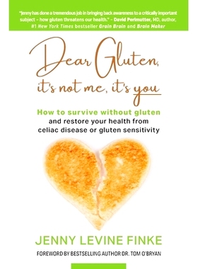 预订 Dear Gluten, It’s Not Me, It’s You: How to survive without gluten and restore your health from celiac disease or