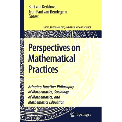 预订 Perspectives on Mathematical Practices: Bringing Together Philosophy of Mathematics, Sociology of Mathematics, and