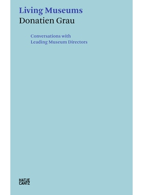 预订 Donatien Grau: Living Museums: Conversations with Leading Museum Directors 多纳蒂安·格劳：活博物馆: 9783775747530