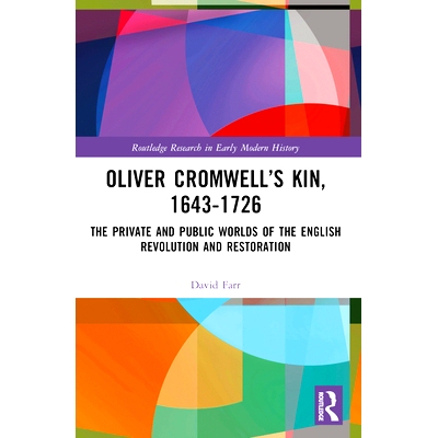 预订 Oliver Cromwell’s Kin, 1643-1726: The Private and Public Worlds of the English Revolution and Restoration 奥利弗·