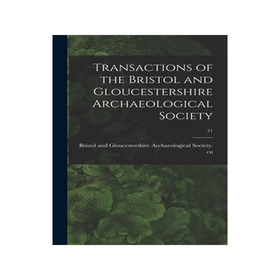 [预订]Transactions of the Bristol and Gloucestershire Archaeological Society; 21 9781013497216