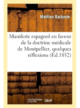 预订 Manifeste Espagnol En Faveur de la Doctrine Médicale de Montpellier Précédé de Quelques Réflexions 支持蒙彼利