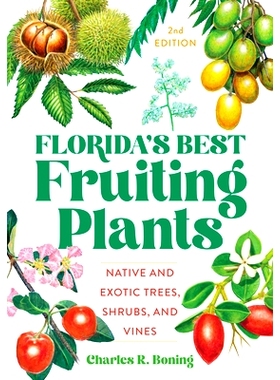 预订 Florida’s Best Fruiting Plants: Native and Exotic Trees, Shrubs, and Vines, 2nd Edition 佛罗里达*的结果植物：本