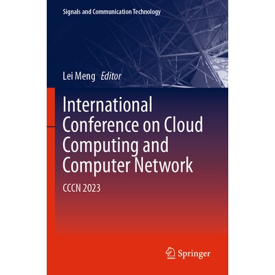 预订 International Conference on Cloud Computing and Computer Networks CCCN 2023 云计算与计算机网络国际会议 2023 / 会议