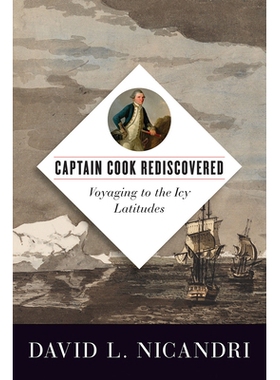 预订 Captain Cook Rediscovered: Voyaging to the Icy Latitudes 重新发现库克船长：航行到冰冷的纬度: 9780774862226