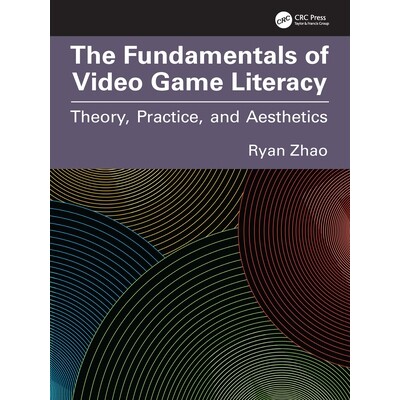 预订 The Fundamentals of Video Game Literacy Theory, Practice, and Aesthetics 电子游戏素养的基础知识:理论、实践与美学 9