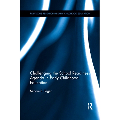 预订 Challenging the School Readiness Agenda in Early Childhood Education 在幼儿教育中挑战入学准备议程: 9780367195823