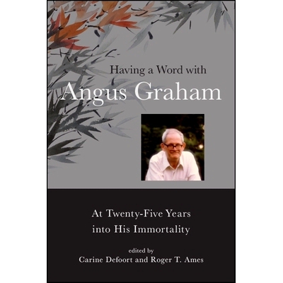 预订 Having a Word with Angus Graham: At Twenty-Five Years Into His Immortality: 9781438468549