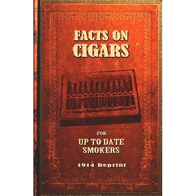 预订 Facts On Cigars For Up To Date Smokers - 1914 Reprint: 9781440493669