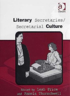 【预订】Literary Secretaries/Secretarial Culture