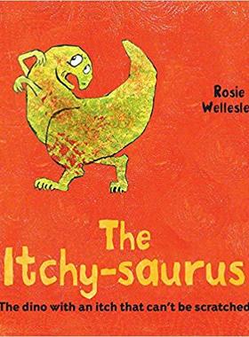 【预售】The Itchy-Saurus: The Dino with an Itch That Can’t Be Scratched