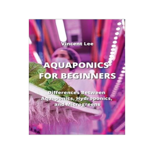 [预订]Aquaponics for Beginners: Differences Between Aquaponics, Hydroponic and Microgreen 9789959016058