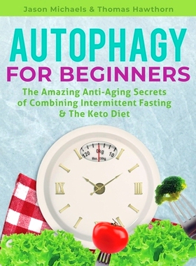 预订 Au*hagy for Beginners: The Amazing Anti-Aging Secrets of Combining Intermittent Fasting & The Keto Diet