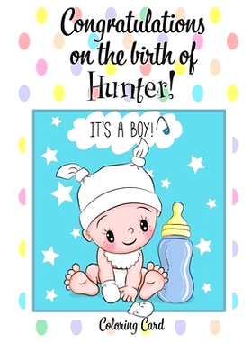 预订 CONGRATULATIONS on the birth of HUNTER! (Coloring Card): (Personalized Card/Gift) Personal Inspirational Messages &