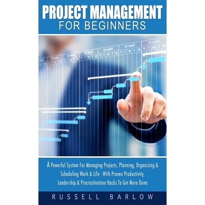 预订 Project Management For Beginners: A Powerful System For Managing Projects, Planning, Organizing & Scheduling Work &