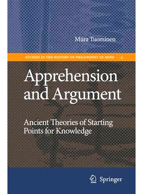 预订 Apprehension and Argument: Ancient Theories of Starting Points for Knowledge: 9781402050428