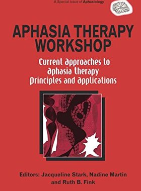 【预订】Aphasia Therapy Workshop: Current Approaches to Aphasia Therapy - Principles and Applications