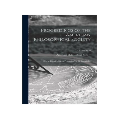 [预订]Proceedings of the American Philosophical Society: Held at Philadelphia for Promoting Useful Knowled 9781015081154